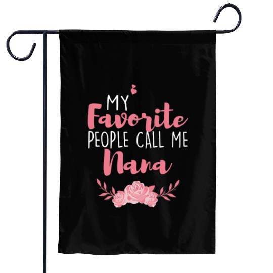 My Favorite People Call Me Nana Garden Flags