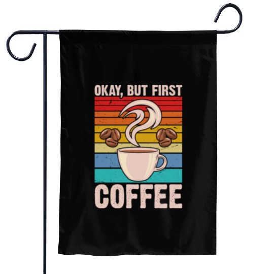 Okay, but First Coffee Retro Garden Flags