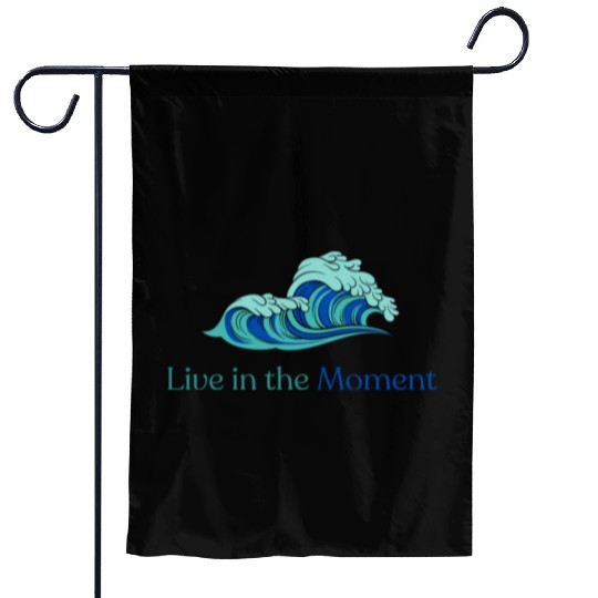 Live in the Moment Garden Flags