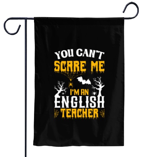 You Can Not Scare Me I Am An English Teacher Garden Flags
