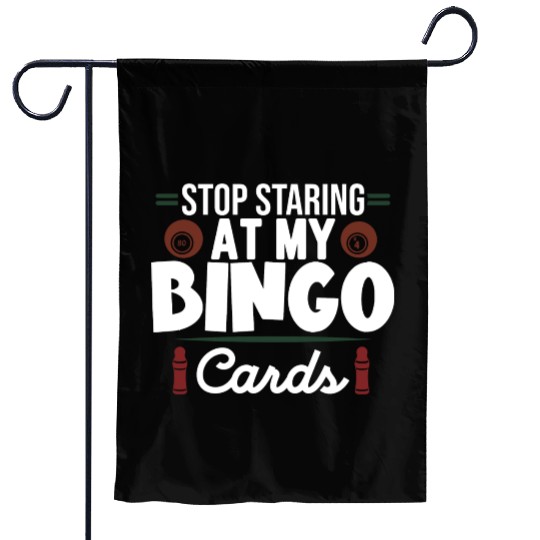 Stop Staring At My Bingo Cards Garden Flags