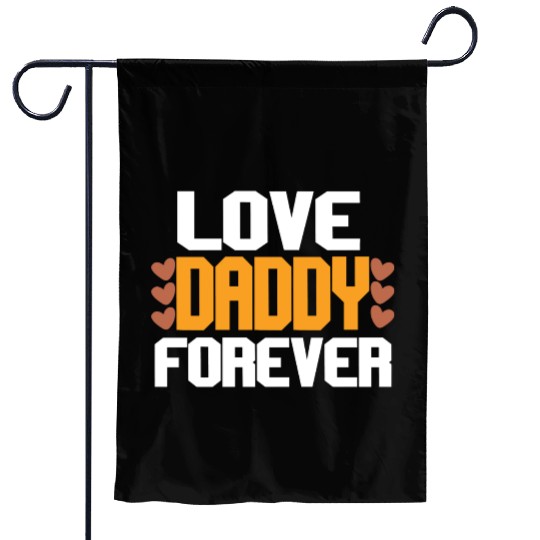 Love Daddy Forever Garden Flags