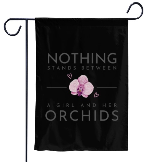 Nothing Stands Between A Girl And Her Orchids Garden Flags