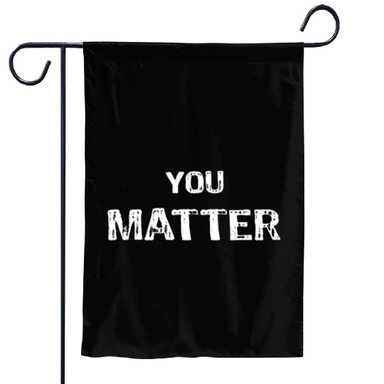 You Matter Peace Love World s Garden Flags