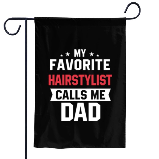 My Favorite Hairstylist Calls Me Dad Garden Flags