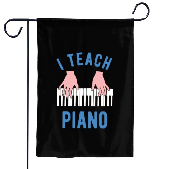 Piano Teacher I Teach Piano Garden Flags