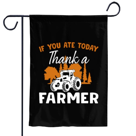 If You Ate Today Thank A Farmer Farmer Garden Flags