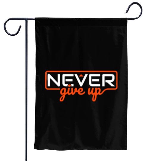 Never give up, Persist and prevail for men and wom Garden Flags