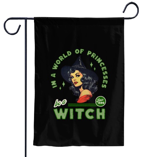 In A World Of Princesses Be A Witch Garden Flags