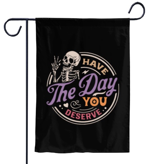 Have The Day You Deserve Peaceful Sign Garden Flags