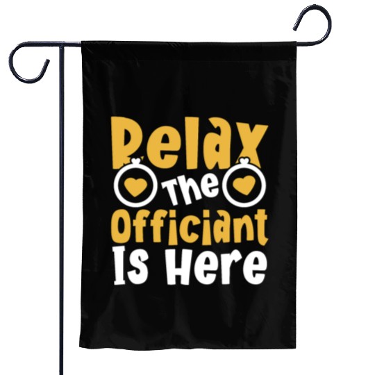 Relax The Officiant Is Here Wedding Licensed Garden Flags