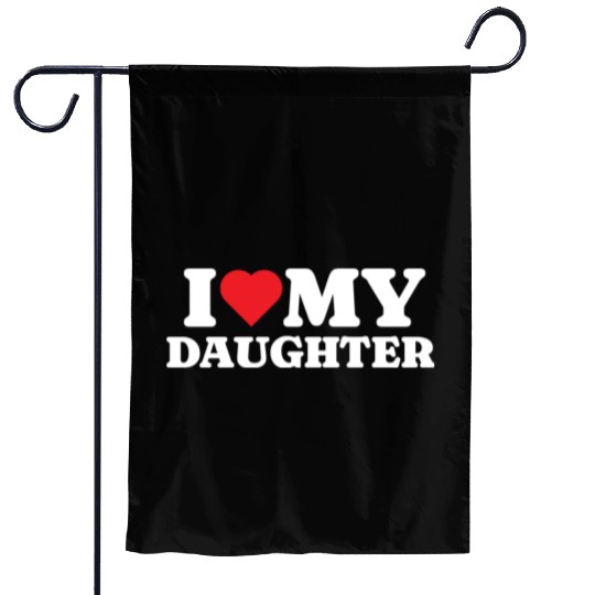 I Love My Daughter Garden Flags