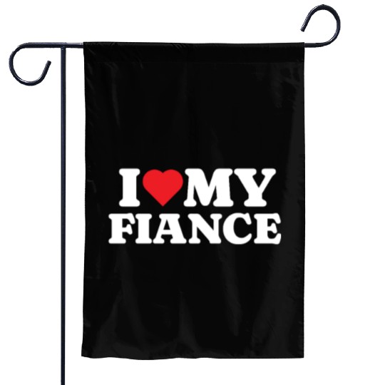 I Love My Fiance Garden Flags