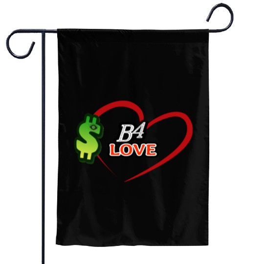 Money B4 Love, $-before Love Garden Flags
