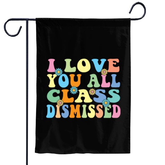 Retro I Love You All Class Dismissed Groovy Garden Flags