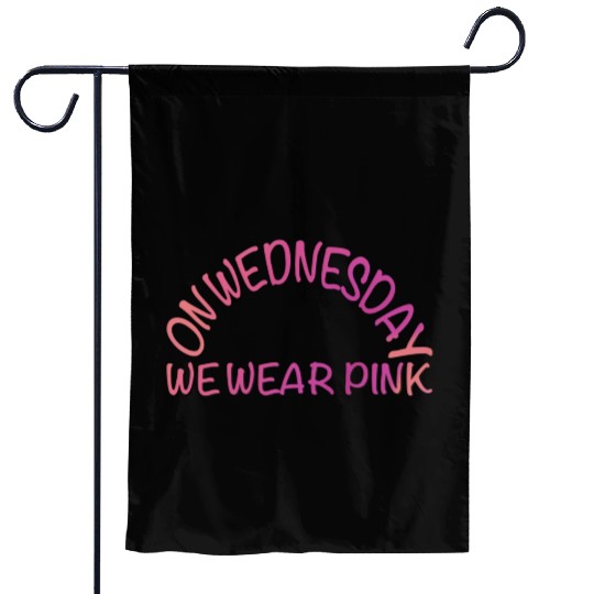 on wednesday we wear pink Garden Flags