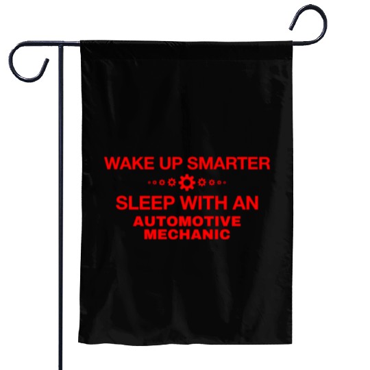 WAKE UP SMARTER SLEEP WITH AN AUTOMOTIVE MECHANIC Garden Flags