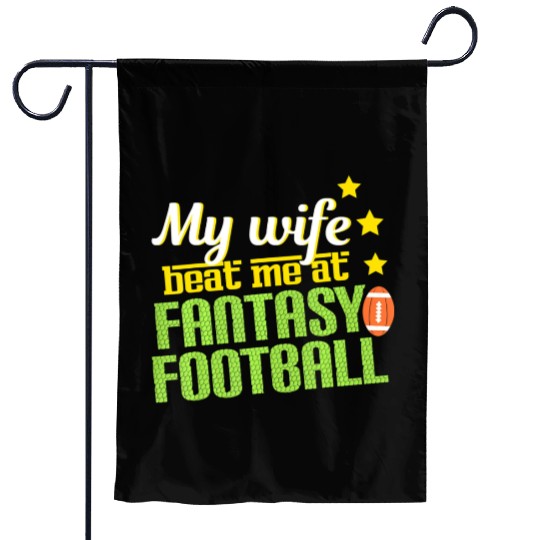 My Wife Beats Me At Fantasy Football Loser Men Garden Flags