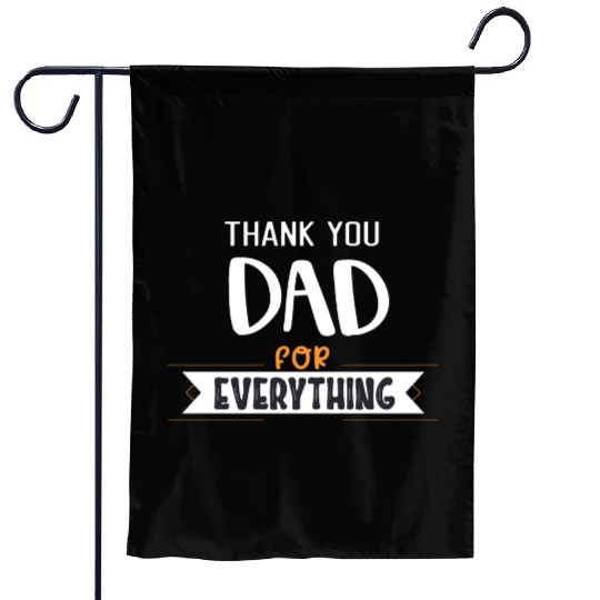 Thank You Dad For Everything Garden Flags