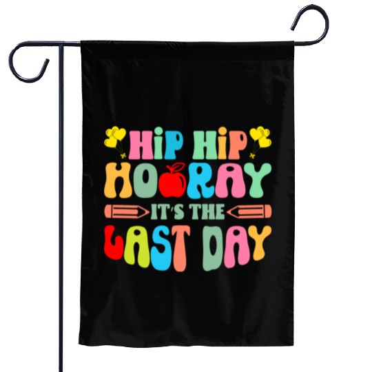Hip Hip Hooray Its The Last Day Of School Teacher Garden Flags