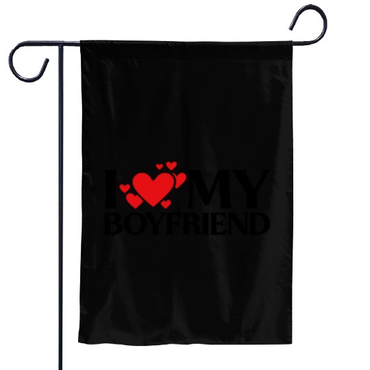 I love my boyfriend Garden Flags
