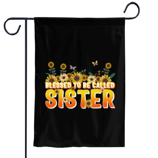 Sisterhood Garden Flags, Blessed To Be Called Sister