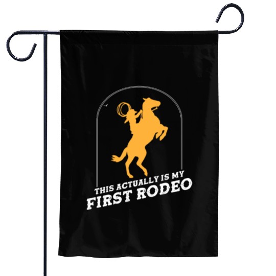 This Actually Is My First Rodeo Garden Flags
