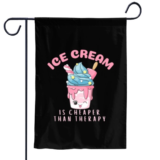 ice cream is cheaper than therapy Garden Flags