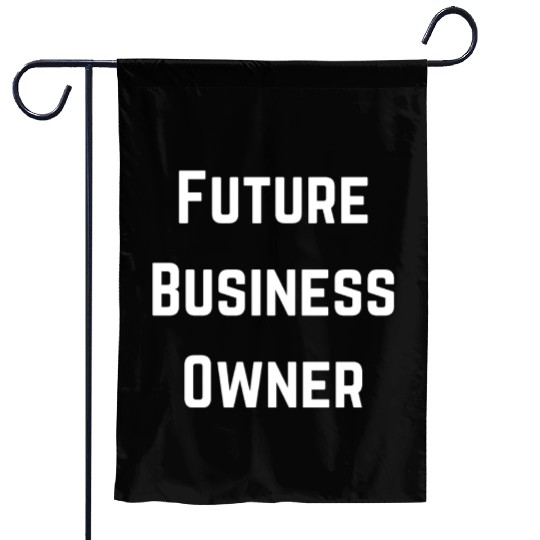 Future Business Owner Design Garden Flags