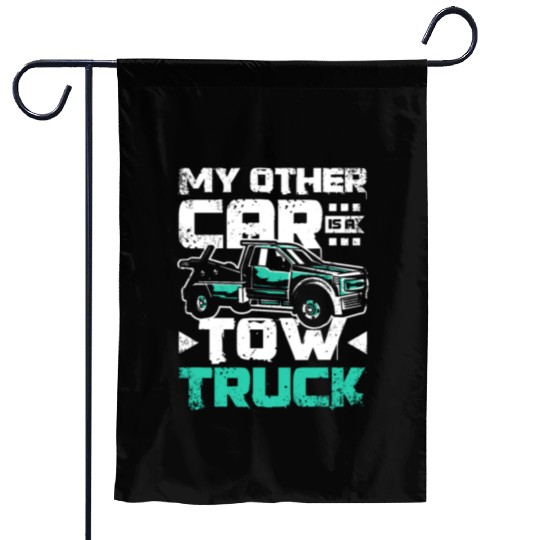 My other car is a tow truck Garden Flags