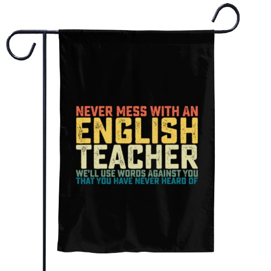 Never Mess With An English Teacher We'll Use Words Garden Flags