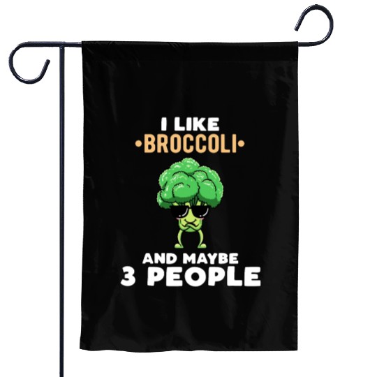I Like Broccoli And Maybe 3 People Vegetable Garden Flags