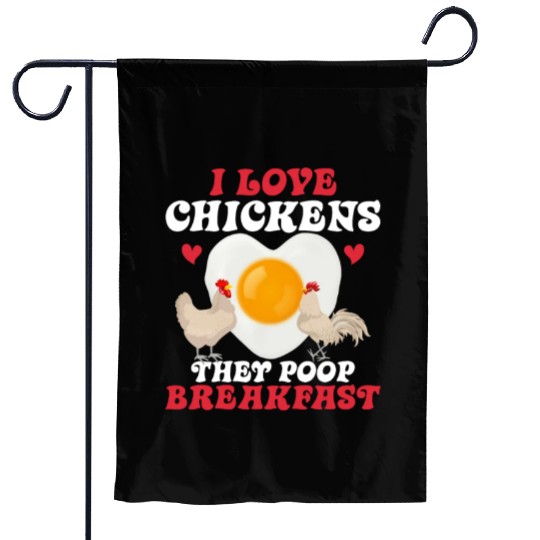 I Love Chickens. They Poop Breakfast Hen Farmer Fa Garden Flags