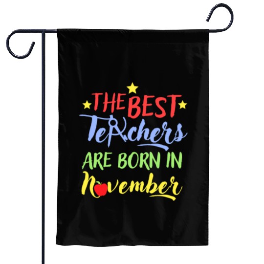 The Best Teacher Are Born In November Garden Flags