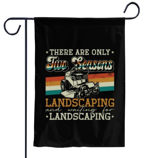 Landscaper There Are Only Two Seasons Gardening Garden Flags