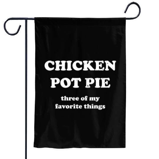 Chicken Pot Pie, Three of My Favorite Things Garden Flags