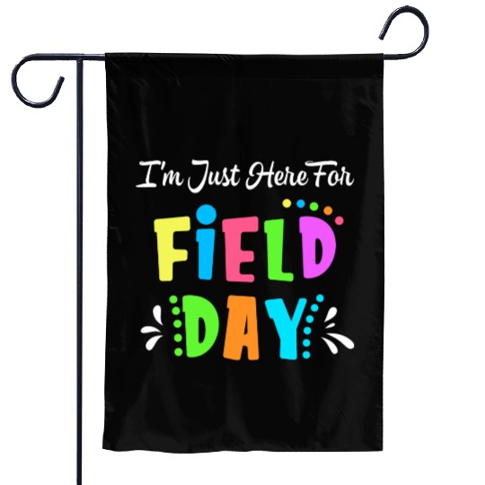 School Field Day Teacher I m Just Here For Field Garden Flags