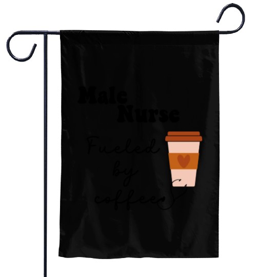 Male Nurse Fueled by Coffee Garden Flags