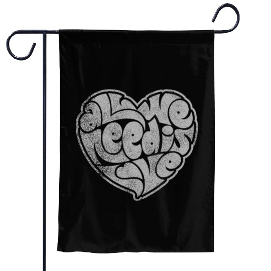 ALL WE NEED IS LOVE Garden Flags