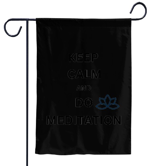 KEEP CALM & DO MEDITATION Garden Flags