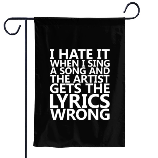 I Hate It When I Sing A Song And The Artist Garden Flags
