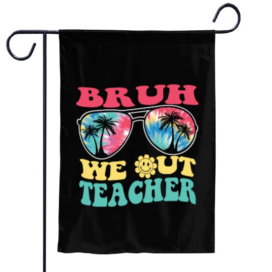 Bruh We Out Teachers End Of School Year Teacher Garden Flags