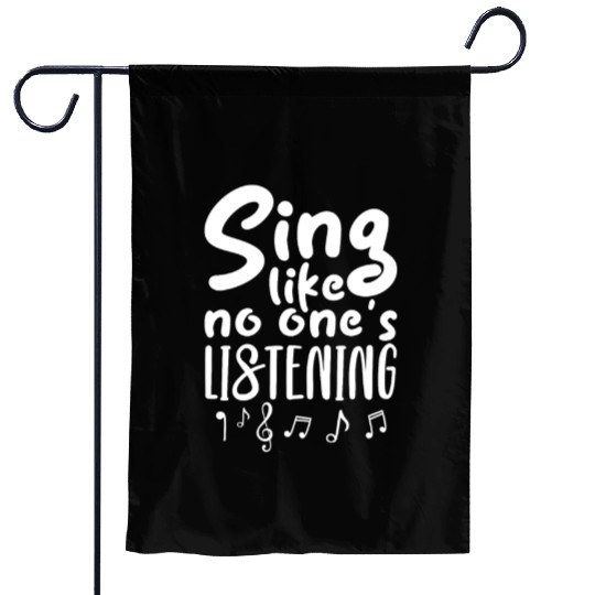 Sing Like No One's Listening Garden Flags