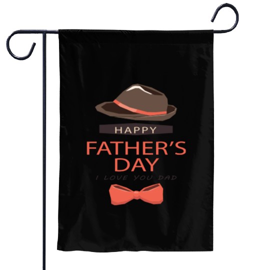 Happy Fathers Day I Love You Dad Garden Flags