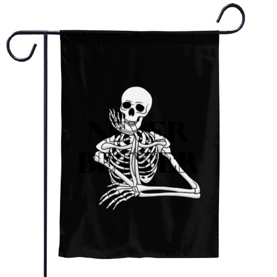 Never Better Skeleton sticker & Garden Flags