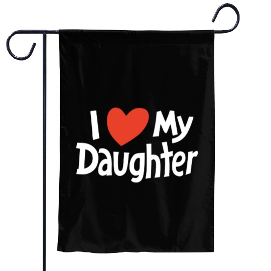 I Love my daughter Garden Flags