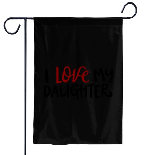 I love my daughter Garden Flags