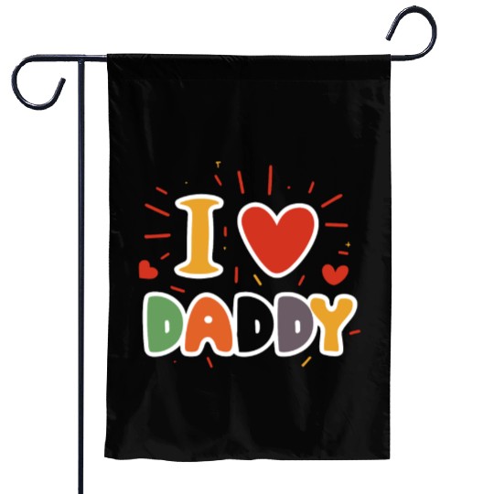 I Love My Daddy Best Dad Ever Father's Cool Kids Garden Flags