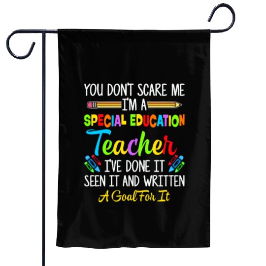 You Dont Scare Me Im A Special Education Teacher Garden Flags