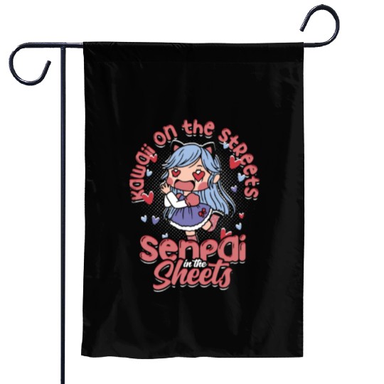 Kawaii on the streets, senpai in the sheets - Garden Flags